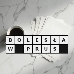 Hasło krzyżówkowe pisarz polski - bolesław prus – rozwiązanie, synonimy, podpowiedzi i definicje krzyżówkowe